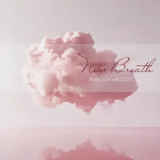New Breath : Baby v.o.x’s version 2025