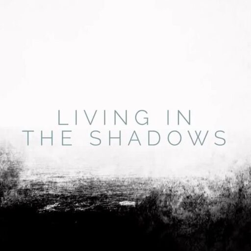 Living in the Shadows