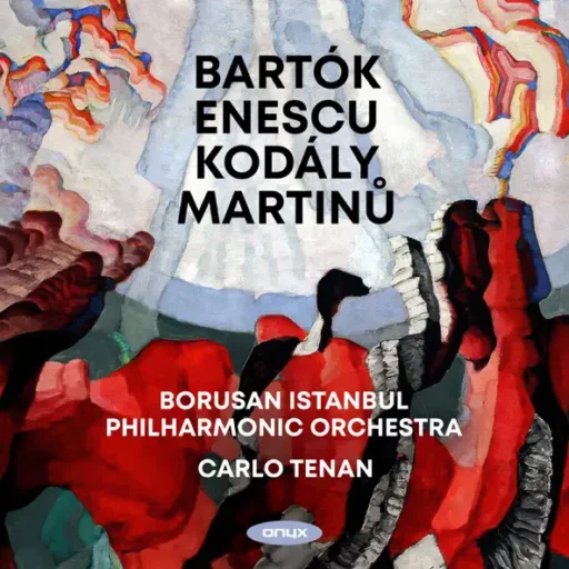 Bartok, Enescu, Kodaly, Martinu