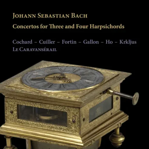J. S. Bach: Concertos for Three and Four Harpsichords