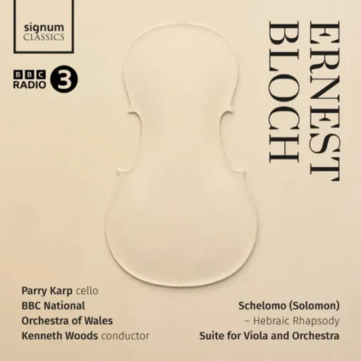 Bloch: Schelomo – Hebraic Rhapsody & Suite for Viola and Orchestra