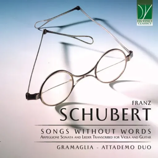Schubert Songs Without Words, Arpeggione Sonata and Lieder Transcribed for Viola and Guitar