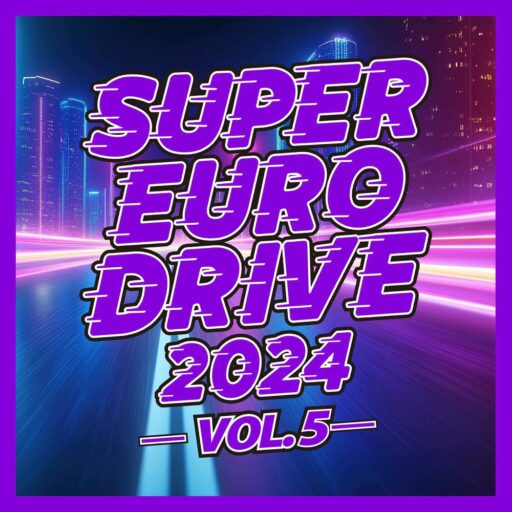 SUPER EURO DRIVE 2024 VOL.5