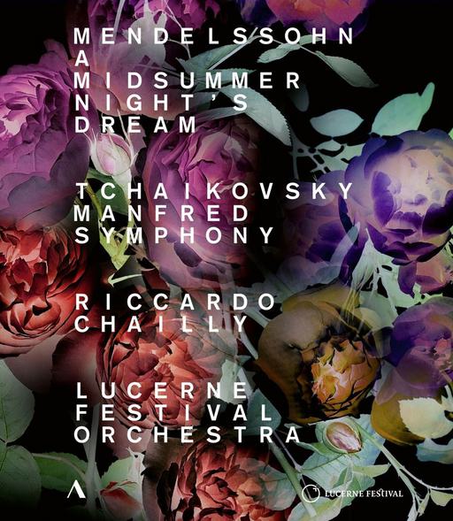 Mendelssohn – A Midsummer Night’s Dream & Tchaikovsky – Manfred Symphony – Lucerne Festival Orchestra, Riccardo Chailly 2018《BDMV 21.2G》