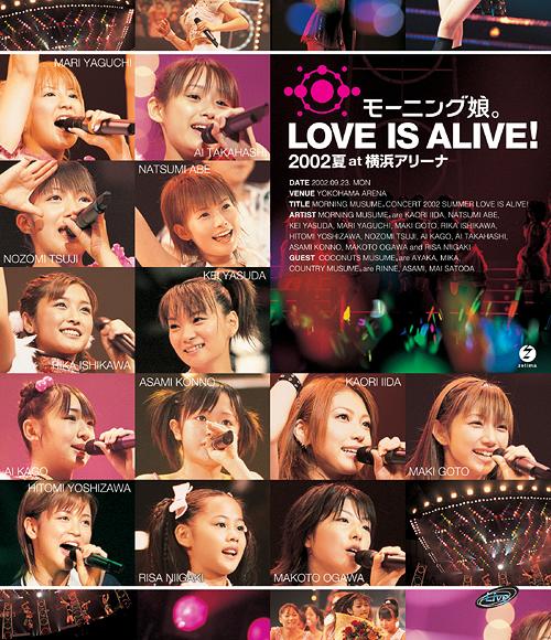 モーニング娘。 – モーニング娘。LOVE IS ALIVE!2002夏 at 横浜アリーナ 2013《BDISO 34.4GB》