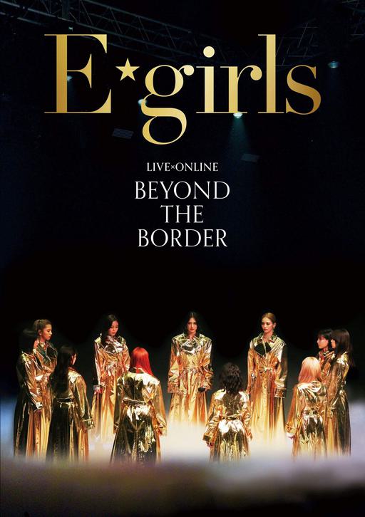 E-girls – LIVExONLINE BEYOND THE BORDER 2021《BDMV 3BD 51.6GB》