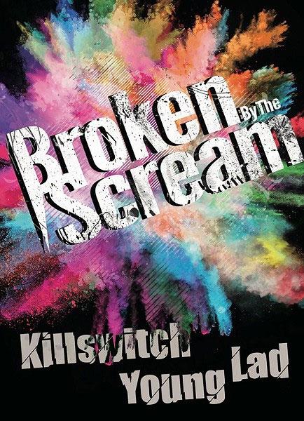 Broken By The Scream – Killswitch Young Lad 2020 [DVD ISO 4.11GB]