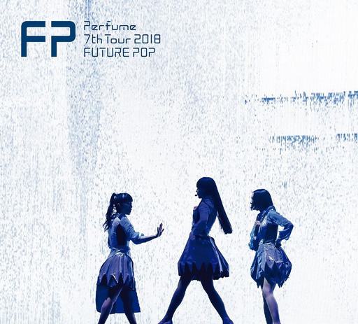 电音香水 Perfume – Perfume 7th Tour 2018 「FUTURE POP」2019《BDISO 2BD 72.5GB》