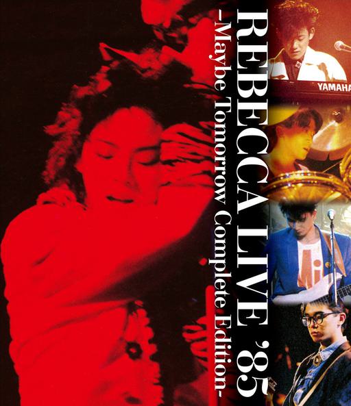 レベッカ – REBECCA LIVE ’85 -MAYBE TOMORROW Complete Edition- 2019 [BDISO 33.6GB]