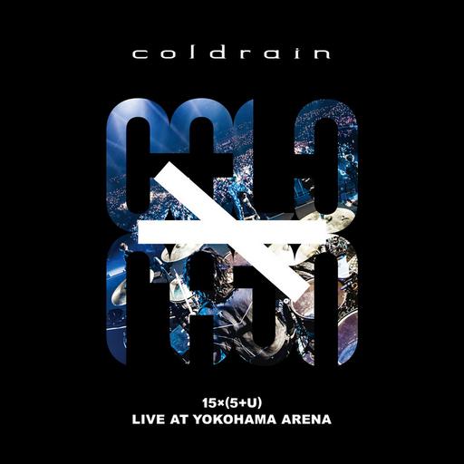 coldrain – 15 × ( 5 + U ) LIVE AT YOKOHAMA ARENA 2023 [BDMV 2BD 61.4GB]