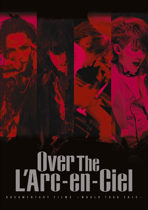 彩虹乐队世界巡回演唱会纪录片 DOCUMENTARY FILMS～WORLD TOUR 2012～「Over The L’Arc-en-Ciel」[BDMV 28.7GB]