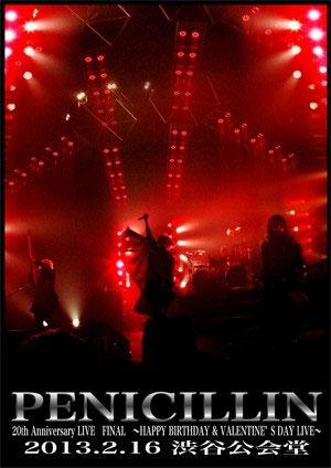 PENICILLIN – PENICILLIN 20th Anniversary LIVE FINAL ~HAPPY BIRTHDAY & VALENTINE’S DAY LIVE~ 2013.2.16 Shibuya Public Hall [2DVD ISO 8.99GB]