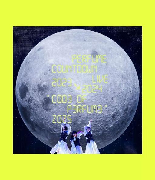 电音香水 Perfume – Perfume Countdown Live 2023-2024 COD3 OF P3RFUM3 ZOZ5 2024 [BDISO 33.7GB]