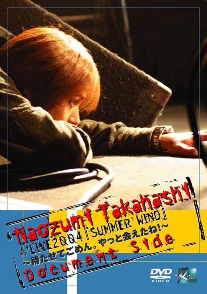 高橋直純 Naozumi Takahashi – A’LIVE 2004 ‘SUMMER WIND ~Matasete Gomen. Yatto Aeta ne!~’ Document Side [2005.05.06] [DVD ISO 7.41GB]
