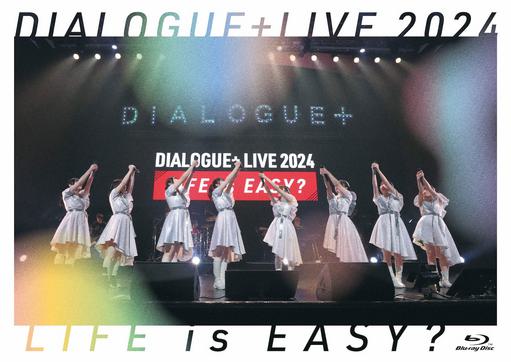 DIALOGUE+ – DIALOGUE+LIVE 2024 LIFE is EASY 2024 [BDMV 40.7GB]