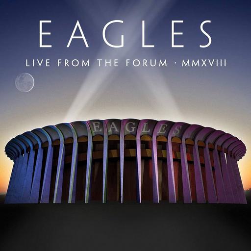 老鹰乐队 Eagles – Live from the Forum MMXVIII 2020 [DVD ISO 7.59GB]