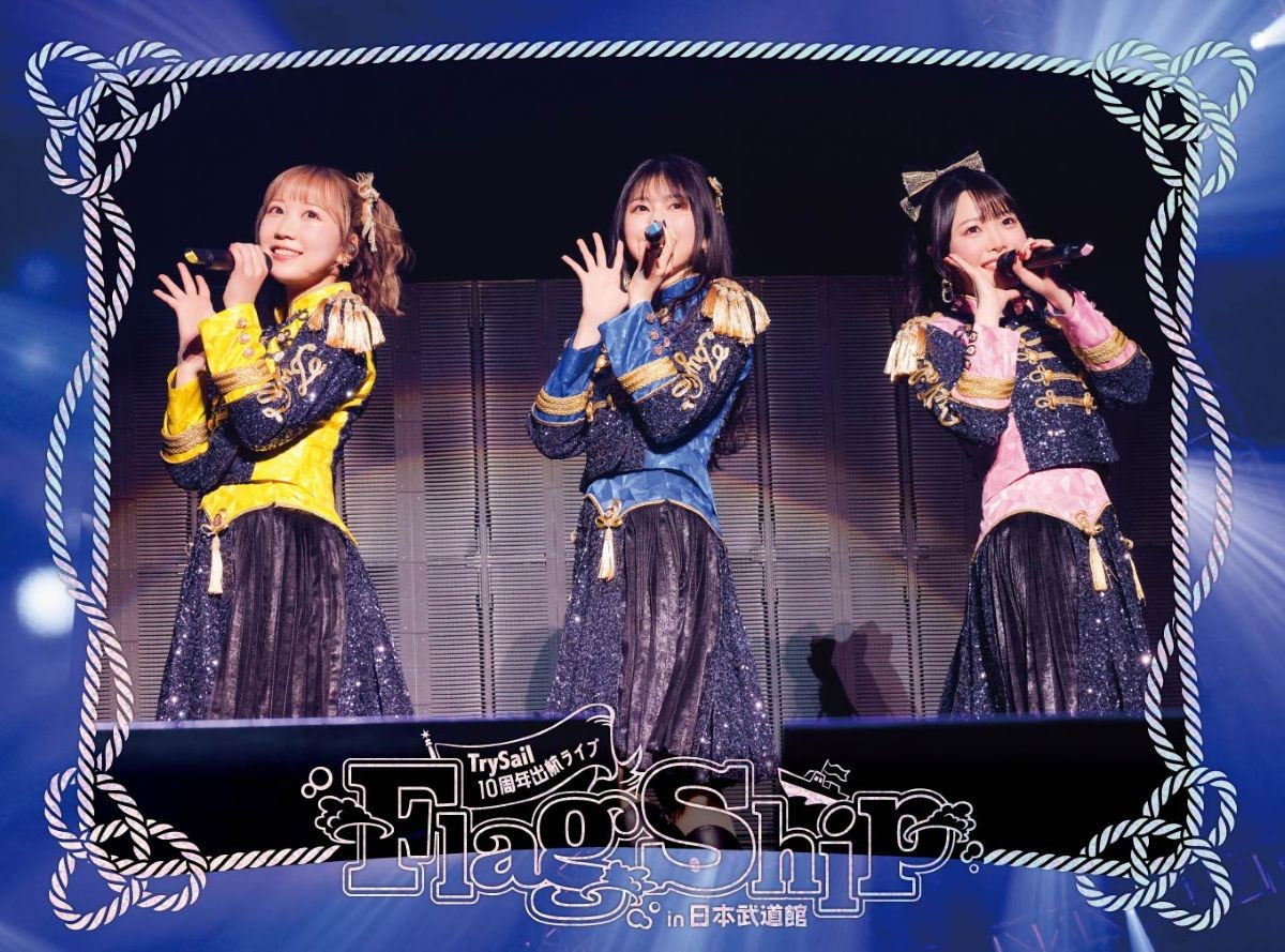 TrySail 10周年出航ライブ “FlagShip” in 日本武道館 TrySail 10th Anniversary Departure Live FlagShip in Nippon Budokan [2025.08.06] [BDMV 42GB]