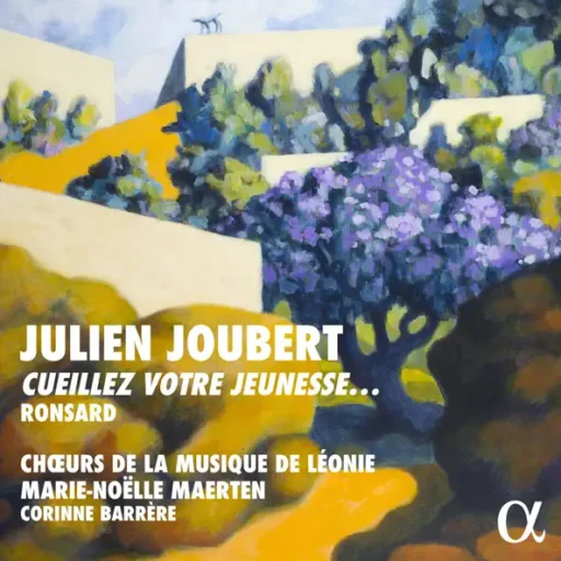 Julien Joubert: Ceuillez votre jeunesse… Ronsard
