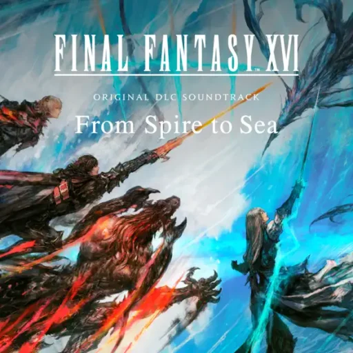 FINAL FANTASY XVI – Original DLC Soundtrack – From Spire to Sea
