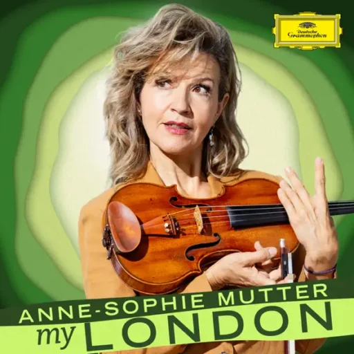 Anne-Sophie Mutter: My London